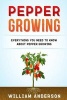 Pepper Growing - Everything You Need to Know about Peppers Growing (Paperback) - William Anderson Photo