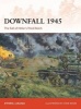 Downfall 1945 - The Fall of Hitler's Third Reich (Paperback) - Steven J Zaloga Photo