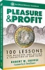 Pleasure & Profit - 100 Lessons for Building and Selling a Coin Collection (Paperback) - Robert W Shipee Photo