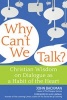 Why Can't We Talk? - Christian Wisdom on Dialogue as a Habit of the Heart (Paperback) - John Backman Photo