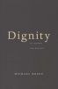 Dignity - Its History and Meaning (Hardcover) - Michael Rosen Photo