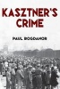 Kasztner's Crime (Paperback) - Paul Bogdanor Photo