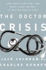 The Doctor Crisis - How Physicians Can, and Must, Lead the Way to Better Health Care (Hardcover) - Jack Cochran Photo