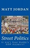 Street Politics - It Ain't Your Daddy's GOP Anymore! (Paperback) - Matt Jordan Photo