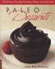 Paleo Desserts - 125 Delicious Everyday Favorites, Gluten- And Grain-Free (Paperback) - Jane Barthelemy Photo