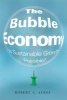 The Bubble Economy - Is Sustainable Growth Possible? (Hardcover) - Robert U Ayres Photo