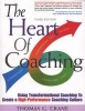 The Heart of Coaching - Using Transformational Coaching to Create a High- Performance Culture (Paperback, 3rd) - Thomas G Crane Photo