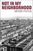 Not in My Neighborhood - How Bigotry Shaped a Great American City (Hardcover) - Antero Pietila Photo