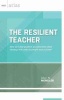 The Resilient Teacher - How Do I Stay Positive and Effective When Dealing with Difficult People and Policies? (Paperback) - Allen N Mendler Photo