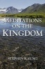 Meditations on the Kingdom (Paperback) - Stephen Kaung Photo