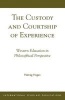 The Custody and Courtship of Experience - Western Education in Philosophical Perspective (Paperback) - Padraig Hogan Photo