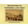 Bournemouth Yesterday and Today (Paperback) - Anthony Light Photo