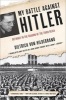 My Battle Against Hitler - Defiance in the Shadow of the Third Reich (Paperback) - Dietrich Von Hildebrand Photo