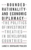 Bounded Rationality and Economic Diplomacy - The Politics of Investment Treaties in Developing Countries (Hardcover) - Lauge N Skovgaard Poulsen Photo