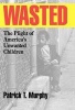 Wasted - Plight of America's Unwanted Children (Hardcover, New) - Patrick Thomas Murphy Photo