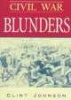 Civil War Blunders (Paperback) - Clint Johnson Photo