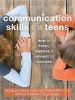 Communication Skills for Teens - How to Listen, Express, and Connect for Success (Paperback) - Michelle Skeen Photo