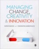 Managing Change, Creativity and Innovation (Paperback, 2nd Revised edition) - Patrick Dawson Photo