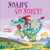 Noah's So Noisy (Paperback) - Judith Heneghan Photo