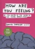 How are You Feeling? - At the Centre of the Inside of The Human Brain's Mind (Hardcover, Main) - David Shrigley Photo