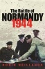 The Battle of Normandy 1944 - 1944 the Final Verdict (Paperback, New Ed) - Robin Neillands Photo