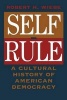 Self-rule - Cultural History of American Democracy (Paperback, New edition) - Robert H Wiebe Photo