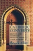 Catholic Converts - British and American Intellectuals Turn to Rome (Paperback) - Patrick Allitt Photo