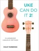 Uke Can Do it 2! - Classroom Ukulele Method (Paperback) - Philip Tamberino Photo