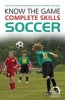 Know the Game: Complete Skills: Soccer (Paperback) - Paul Fairclough Photo