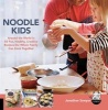 Noodle Kids - Around the World in 50 Fun, Healthy Creative Recipes the Whole Family Can Cook Together (Paperback) - Jonathon Sawyer Photo