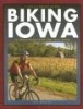 Biking Iowa - 50 Great Road Trips and Trail Rides (Paperback) - Bob Morgan Photo