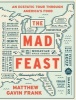 The Mad Feast - An Ecstatic Tour Through America's Food (Hardcover) - Matthew Gavin Frank Photo