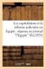 Les Capitulations Et La Reforme Judiciaire En Egypte: Reponse Au Journal "L'egypte" (Ed.1870) - Et a la Petition de M. de Lesseps En Date Du 17 Decembre 1869 (French, Paperback) - Sans Auteur Photo