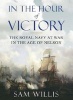 In the Hour of Victory - The Royal Navy at War in the Age of Nelson (Paperback, Main) - Sam Willis Photo