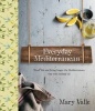 Everyday Mediterranean - Food, Life and Living Longer the Mediterranean Way with Healthy Oil (Hardcover) - Mary Vale Photo