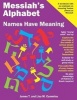 Messiah's Alphabet - Names Have Meaning: An Exploration of the Meanings of the Names of People Mentioned in the Old and New Testaments (Paperback) - James T Cummins Photo