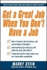 Get a Great Job When You Don't Have a Job - From Hopeless to Fearless! (Paperback) - Marky Stein Photo