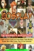 Cosplay - The Beginner's Masterclass - A Guide to Cosplay Culture & Costume Making: Finding Materials, Planning, Ideas, How to Make Clothing, Props & Enjoy Conventions (Paperback) - Miyuu Takahara Photo