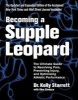 Becoming A Supple Leopard - The Ultimate Guide to Resolving Pain, Preventing Injury, and Optimizing Athletic Performance (Hardcover, Revised edition) - Kelly Starrett Photo