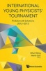 International Young Physicists' Tournament: Problems & Solutions 2012-2013 (Paperback) - Sihui Wang Photo