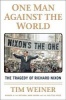 One Man Against the World - The Tragedy of Richard Nixon (Hardcover) - Tim Weiner Photo