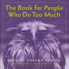 The Book For People Who Do Too Much (Hardcover) - Bradley Trevor Greive Photo