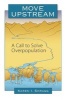 Move Upstream - A Call to Solve Overpopulation (Paperback) - Karen I Shragg Photo