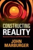 Constructing Reality - Quantum Theory and Particle Physics (Hardcover, New) - John Marburger Photo