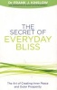 The Secret of Everyday Bliss - The Art of Creating Inner Peace and Outer Prosperity (Paperback) - Frank J Kinslow Photo