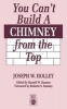 You Can't Build a Chimney from the Top (Paperback) - Joseph W Holley Photo