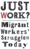 Just Work - Migrant Workers' Struggles Today (Paperback) - Aziz Choudry Photo