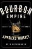 Bourbon Empire - The Past and Future of America's Whiskey (Hardcover) - Reid Mitenbuler Photo