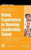 Using Experience to Develop Leadership Talent - How Organizations Leverage On-the-job Development (Hardcover) - Cynthia D McCauley Photo