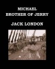 Michael, Brother of Jerry  - Large Print Edition - Publication Date: 1917 (Large print, Paperback, large type edition) - Jack London Photo